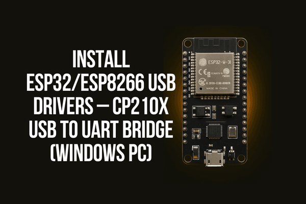 Install ESP32/ESP8266 USB Drivers - CP210x USB to UART Bridge (Windows PC)